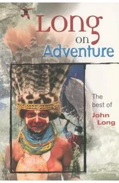 Long on Adventure: The Best of John Long - John Long