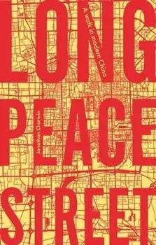 Long Peace Street. A Walk in Modern China, Paperback/Jonathan Chatwin