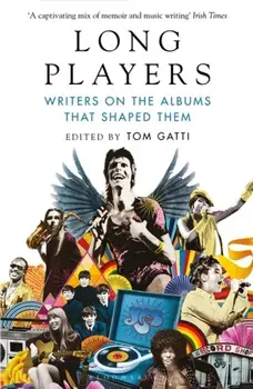 Long Players. Writers on the Albums That Shaped Them, Paperback/Tom (Culture Editor) Gatti
