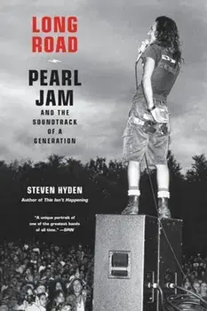 Long Road. Pearl Jam and the Soundtrack of a Generation, Paperback/Steven Hyden