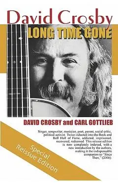 Long Time Gone: the autobiography of David Crosby - Carl Gottlieb