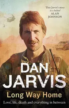 Long Way Home. Love, life, death, and everything in between, Paperback/Dan Jarvis