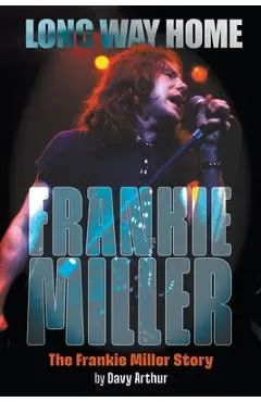 Long Way Home: The Frankie Miller Story - Davy Arthur