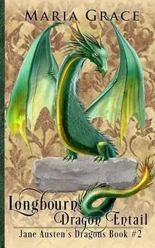 Longbourn: Dragon Entail: A Pride and Prejudice Variation, Paperback/Maria Grace