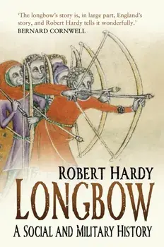 Longbow. A Social and Military History, Paperback/Robert Hardy