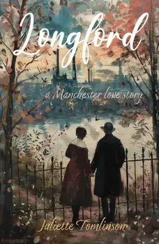 Longford. A Manchester Love Story, Paperback/Juliette Tomlinson