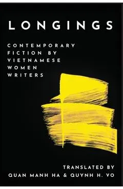 Longings: Contemporary Fiction by Vietnamese Women Writers - Quan Manh Ha