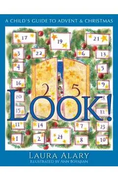 Look!: A Child's Guide to Advent and Christmas - Laura Alary