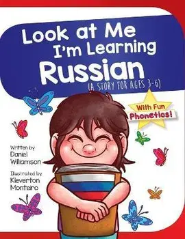 Look At Me I'm Learning Russian: A Story For Ages 3-6, Paperback/Daniel Williamson
