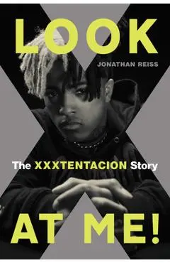 Look at Me!: The Xxxtentacion Story - Jonathan Reiss