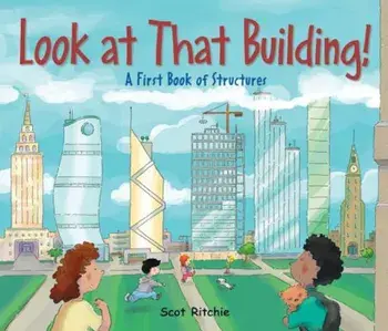 Look at That Building!: A First Book of Structures, Hardcover/Scot Ritchie
