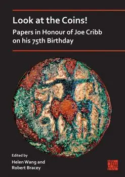 Look at the Coins! Papers in Honour of Joe Cribb on His 75th Birthday, Paperback/***