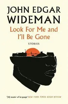 Look For Me and I'll Be Gone. Main, Paperback/John Edgar Wideman