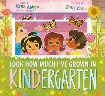 Look How Much I've Grown in KINDergarten, Hardback/Joey Chou