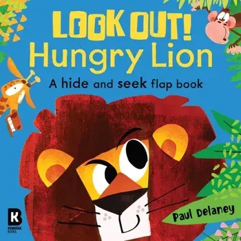Look Out! Hungry Lion, Board book/Paul Delaney