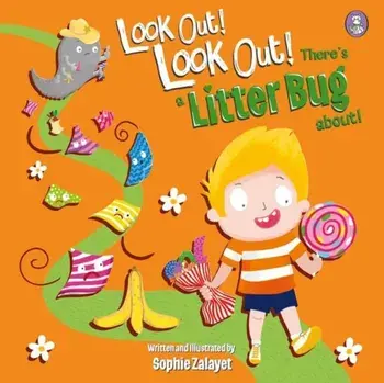 Look Out! Look Out! There's a Litter Bug About!, Paperback/Sophie G. Zalayet