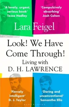 Look! We Have Come Through!. Living With D. H. Lawrence, Paperback/Lara Feigel