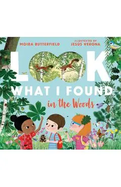 Look What I Found in the Woods - Moira Butterfield
