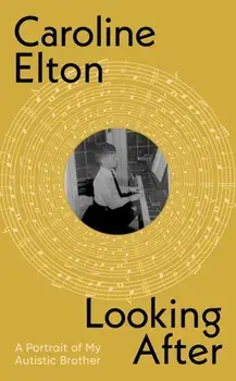 Looking After. A Portrait of My Autistic Brother, Hardback/Caroline Elton