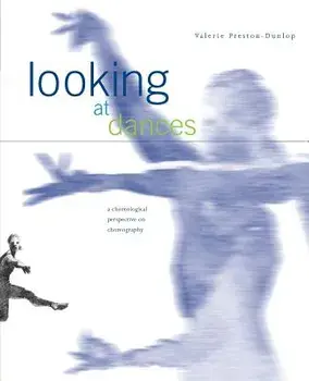 Looking at Dances: A Choreological Perspective on Choreography., Paperback/Valerie Preston-Dunlop