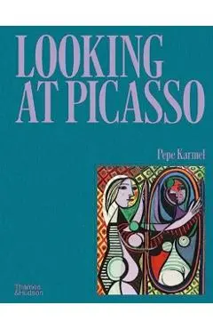 Looking at Picasso - Pepe Karmel