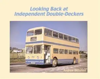 Looking Back at Independent Double-Deckers, Hardback/Andrew Wiltshire