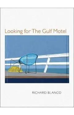 Looking for the Gulf Motel - Richard Blanco