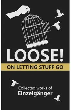 Loose: On Letting Stuff Go - Mariyana Nikolova