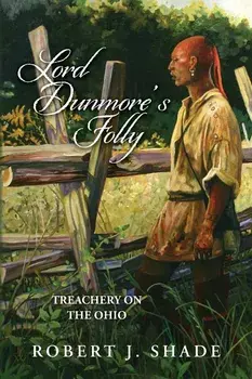 Lord Dunmore's Folly: Treachery on the Ohio, Paperback/Robert J. Shade