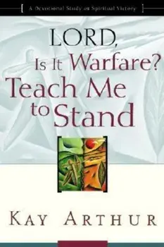 Lord, Is It Warfare' Teach Me to Stand: A Devotional Study on Spiritual Victory, Paperback/Kay Arthur