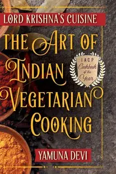 Lord Krishna's Cuisine: The Art of Indian Vegetarian Cooking, Hardcover/Yamuna Devi