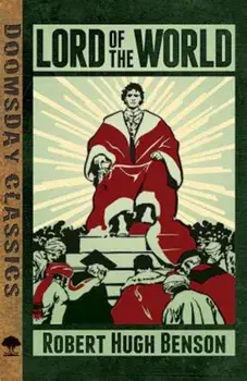 Lord of the World, Paperback/Robert Hugh Benson
