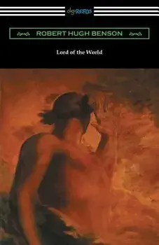 Lord of the World, Paperback/Robert Hugh Benson