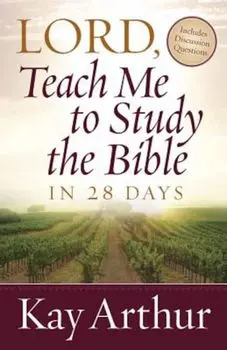 Lord, Teach Me to Study the Bible in 28 Days, Paperback/Kay Arthur