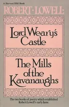 Lord Weary's Castle: And the Mills of the Kavanaughs, Paperback/Robert Lowell