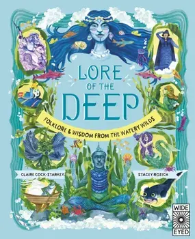 Lore of the Deep. Folklore & Wisdom from the Watery Wilds, Hardback/Claire Cock-Starkey