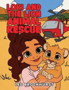 Lori and the Lion Animal Rescue, Paperback/Lee Brockhurst