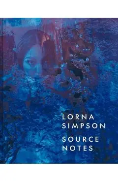 Lorna Simpson: Source Notes - Lauren Rosati
