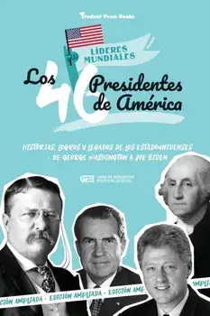 Los 46 presidentes de América: Historias, logros y legados de los estadounidenses - De George Washington a Joe Biden (Libro de biografías políticas d, Paperback/Student Book Press