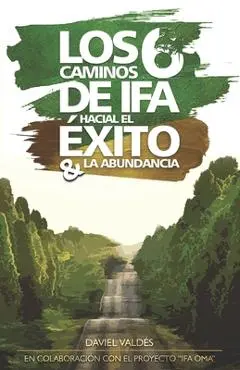 Los 6 caminos de Ifá hacia el éxito y la abundancia - Daviel Valdés