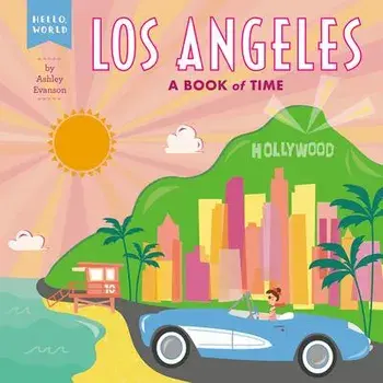 Los Angeles: A Book of Time, Board book/Ashley Evanson