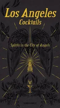 Los Angeles Cocktails: Spirits in the City of Angels, Hardcover/Andrea Richards