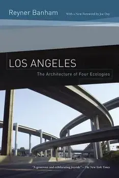 Los Angeles: The Architecture of Four Ecologies, Paperback/Reyner Banham