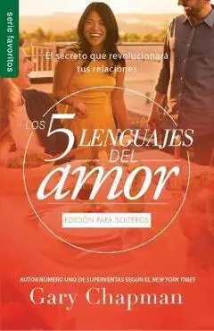 Los Cinco Lenguajes del Amor Para Solteros (Fav): El Secreto Que Revolucionara Tus Relaciones - Gary Chapman