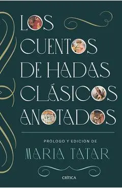 Los Cuentos de Hadas Clásicos Anotados / The Annotated Classic Fairy Tales - Maria Tatar