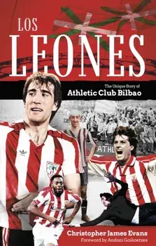 Los Leones. The Unique Story of Athletic Club Bilbao, Paperback/Christopher Evans
