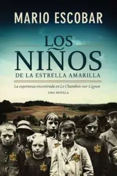Los Ninos de la Estrella Amarilla: La Esperanza Encontrada En Le Chambon-Sur-Lignon, Paperback/Mario Escobar