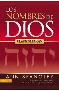 Los Nombres de Dios: 52 Estudios Bíblicos Personales O Para Grupos - Ann Spangler