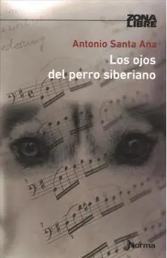 Los Ojos del Perro Siberiano - Antonio Santa Ana