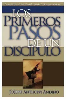 Los Primeros Pasos de un Discípulo: Acercando a Jesús, Paperback/Joseph Anthony Andino